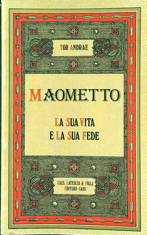 Maometto. La sua vita e la sua fede