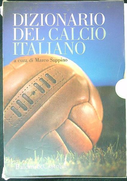 Dizionario del calcio Italiano 2 vv - Marco Sappino - copertina