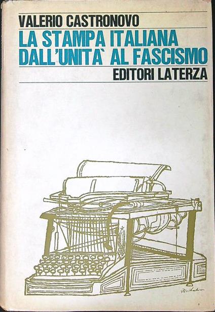 La stampa Italiana dall'unità al fascismo - Valerio Castronovo - copertina