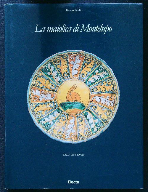 La maiolica di Montelupo - Fausto Berti - copertina