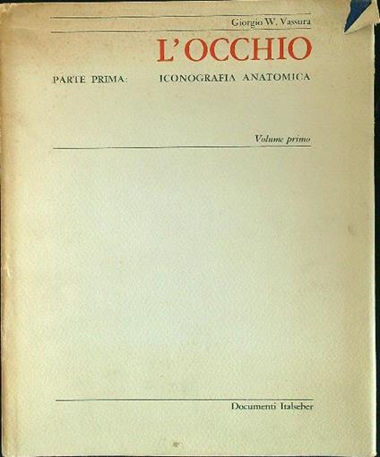 L' occhio parte prima: iconografia anatomica volume primo - copertina