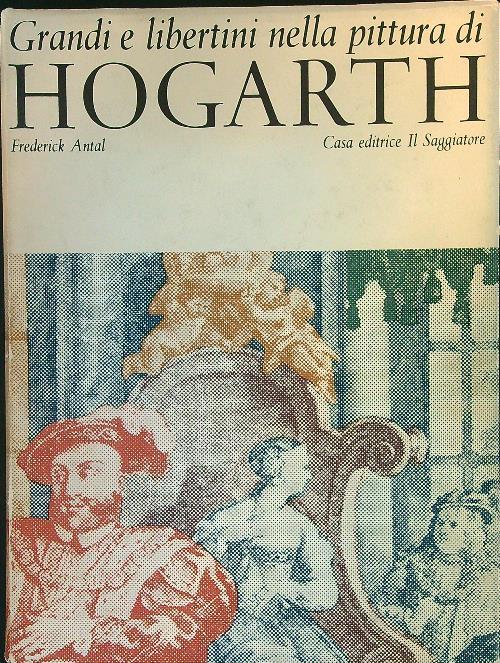 Grandi e libertini nella pittura di Hogarth - Frederick Antal - copertina