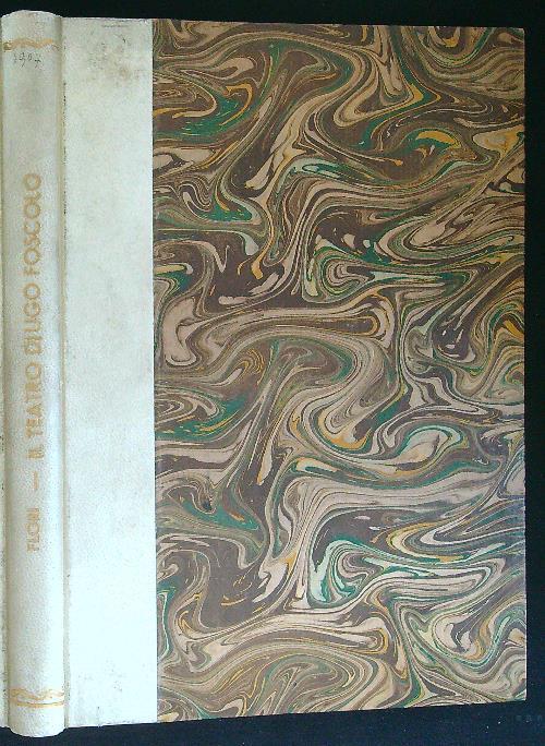Il teatro di Ugo Foscolo - Ezio Flori - copertina