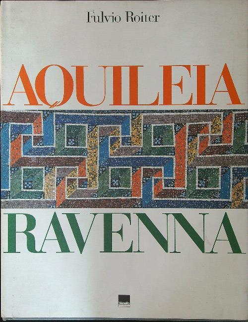 Aquileia Ravenna - Fulvio Roiter - copertina
