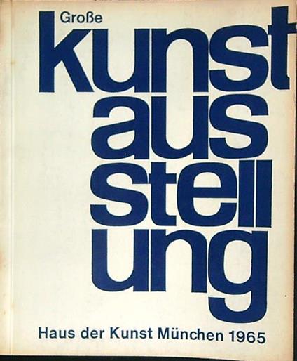 Grosse Kunstausstellung Munchen 1965. Haus der Kunst - copertina