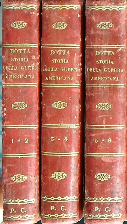 Storia della guerra americana. 6 Tomi rilegati in 3 volumi - Carlo Botta - copertina