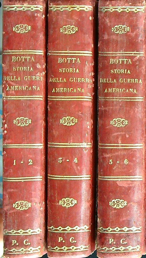 Storia della guerra americana. 6 Tomi rilegati in 3 volumi - Carlo Botta - copertina