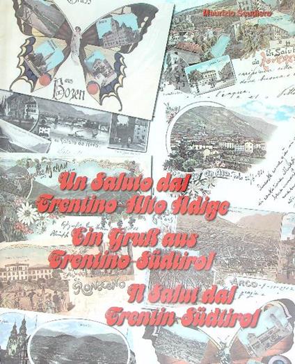 Un saluto dal Trentino Alto Adige. Cartoline 1889-1939 - Maurizio Scudiero - copertina