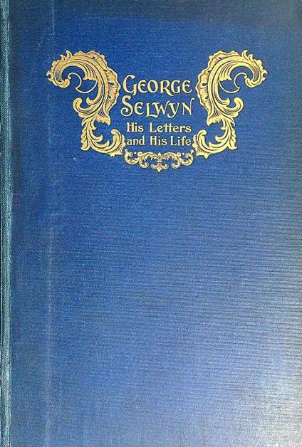 George Selwyn: His Letters and His Life - E.S. Roscoe - copertina