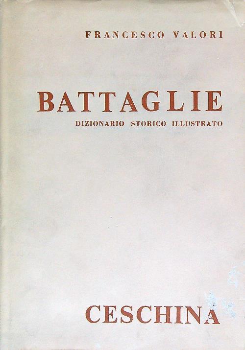 Battaglie. Dizionario storico illustrato