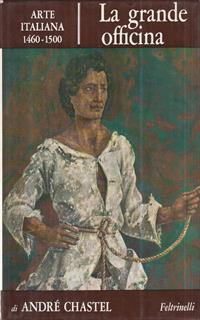 La grande officina. Arte italiana 1460 - 1500