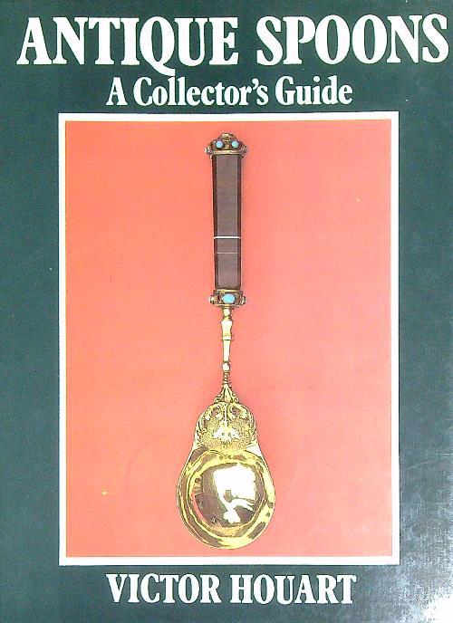 Antique Spoons: A Collector's Guide - Victor Hoouart - copertina