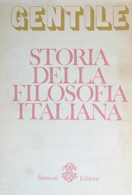 Storia della filosofia italiana. 2 volumi con cofanetto - Giovanni Gentile - copertina