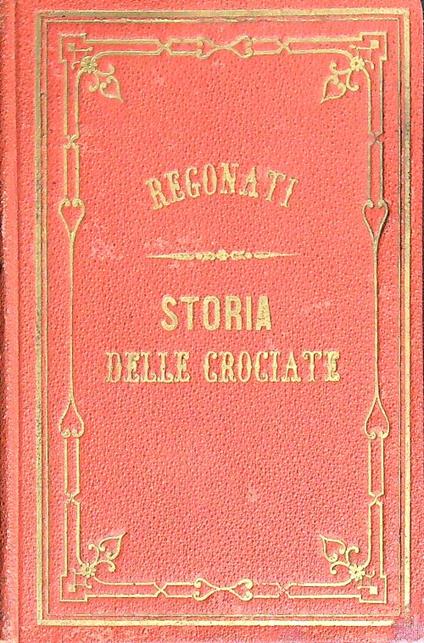 Storia delle crociate raccontata ai giovinetti - Francesco Regonati - copertina