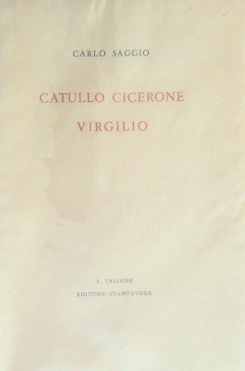 Catullo Cicerone Virgilio - Carlo Saggio - copertina
