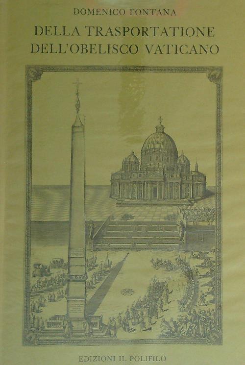 Della trasportatione dell'obelisco vaticano - Domenico Fontana - copertina