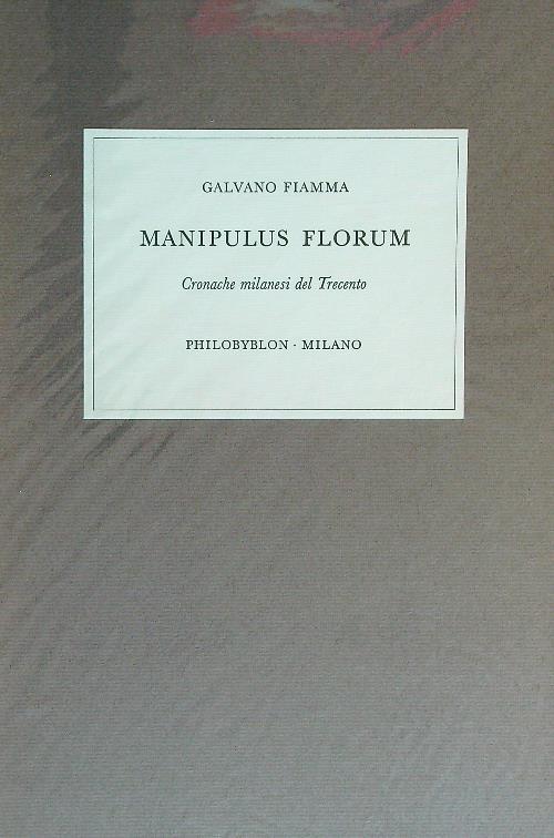 Manipulus florum. Cronaca milanese del Trecento - Galvano Fiamma - copertina