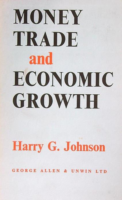 Money, Trade and Economic Growth - Harry Johnson - copertina