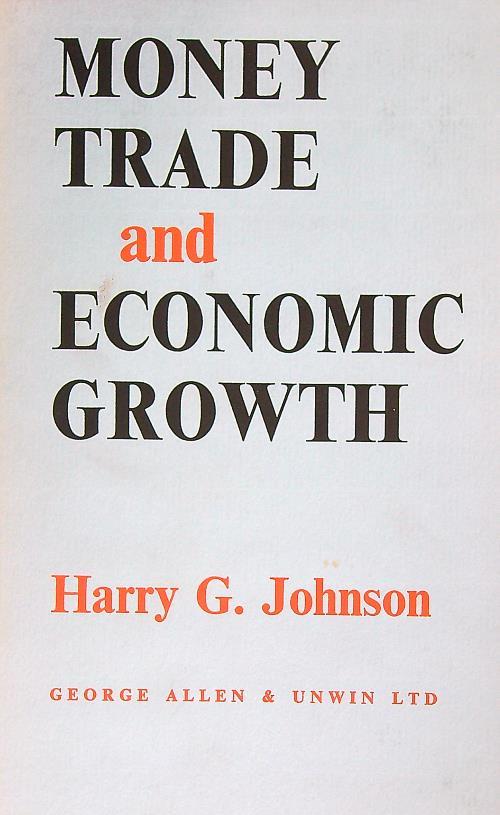 Money, Trade and Economic Growth - Harry Johnson - copertina