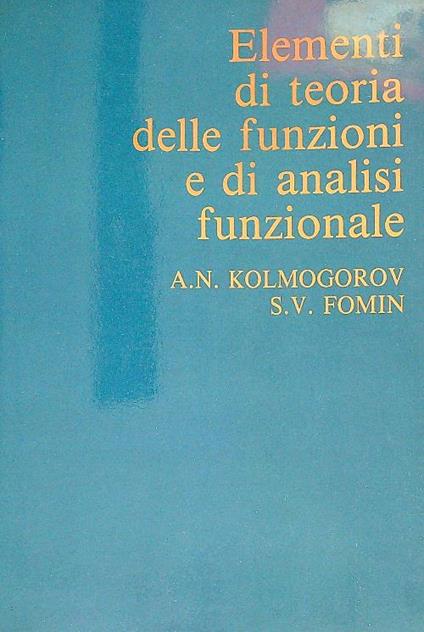 Elementi di teoria delle funzioni e di analisi funzionale - A.N. Kolmogorov - copertina