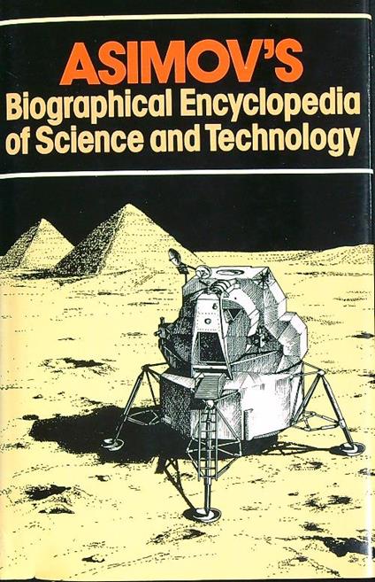 Asimov's Biographical Encyclopedia of Science and Technology - Isaac Asimov - copertina
