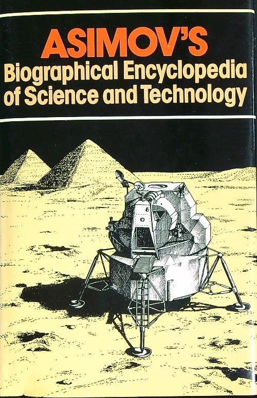 Asimov's Biographical Encyclopedia of Science and Technology - Isaac Asimov - copertina