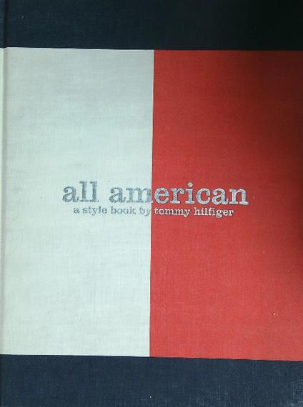 All American: A Style Book by Tommy Hilfiger - copertina