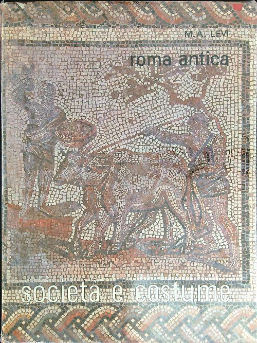 Roma antica Società e costume - M. A. Levi - copertina