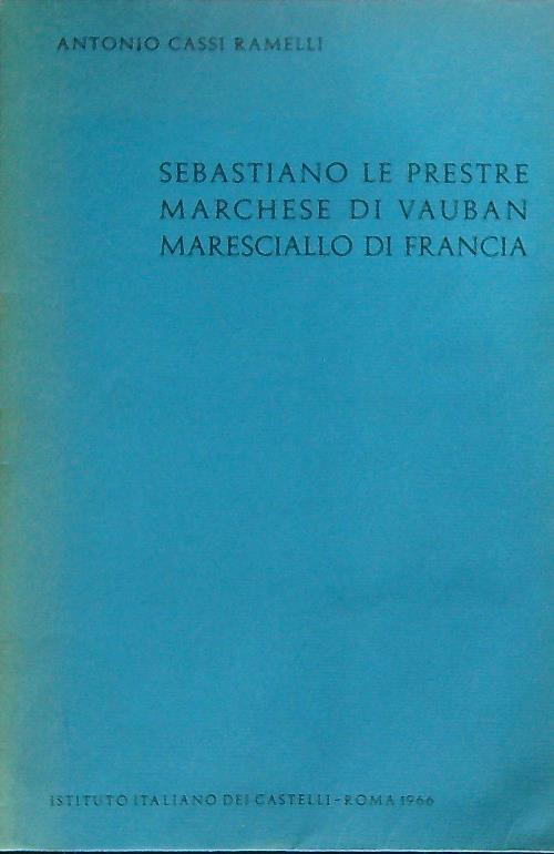 Sebastiano Le Prestre marchese di Vauban maresciallo di Francia