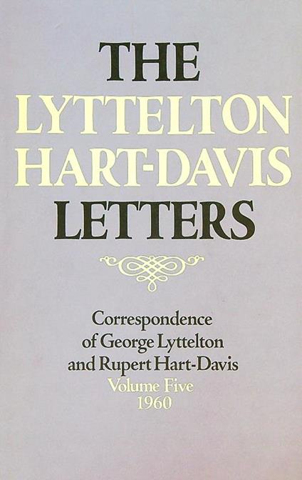 The Lyttelton Hart-Davis Letters. Volume Five 1960 - George Lyttelton - copertina