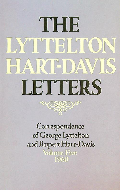 The Lyttelton Hart-Davis Letters. Volume Five 1960 - George Lyttelton - copertina