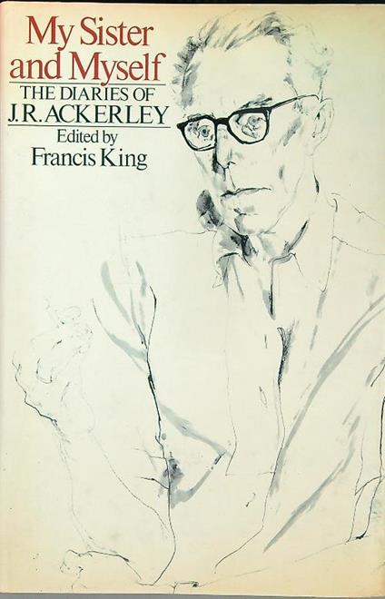 My sister and myself : the diaries of J.R. Ackerley - Francis King - copertina