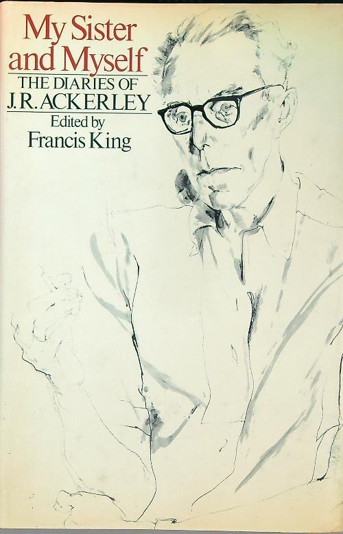 My sister and myself : the diaries of J.R. Ackerley - Francis King - copertina