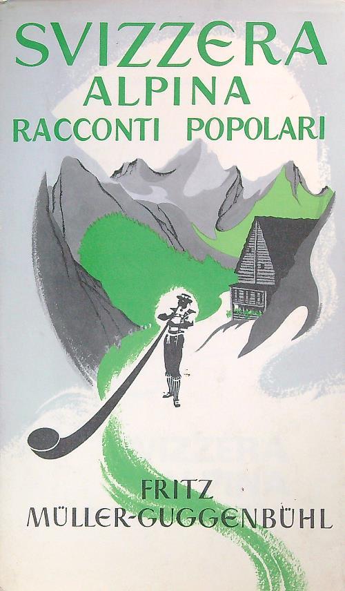 Svizzera alpina. Racconti popolari