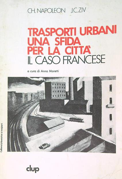 Trasporti urbani una sfida per la città. Il caso francese - CH Napoleon - copertina