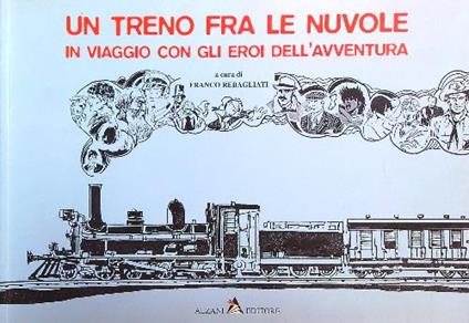 Un treno fra le nuvole. In viaggio con gli eroi dell'avventura - Franco Rebagliati - copertina