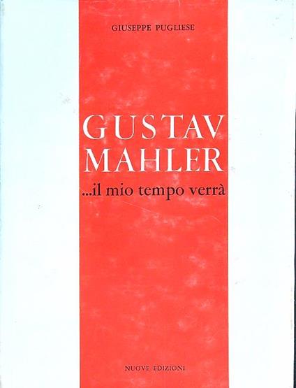 Gustav Mahler ... il mio tempo verrà - Giuseppe Pugliese - copertina