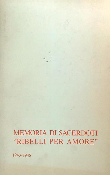 Memoria di sacerdoti ribelli per Amore - Giovanni Barbareschi - copertina