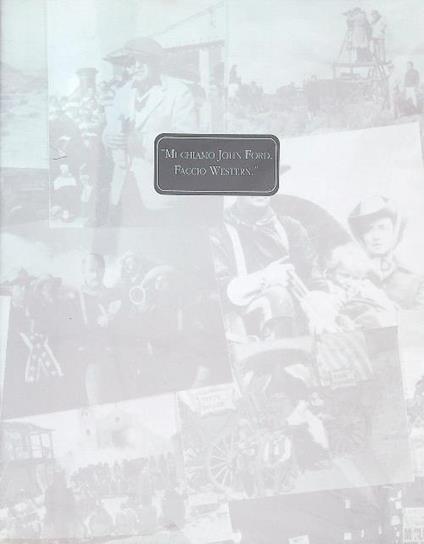 Mi chiamo John Ford. Faccio Western - copertina