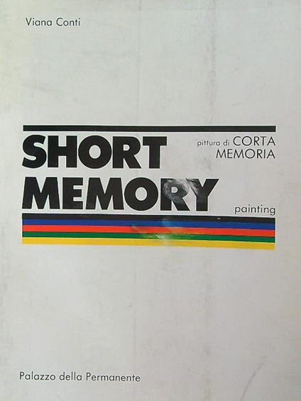 Short Memory. Pittura di corta memoria - Viana Conti - copertina