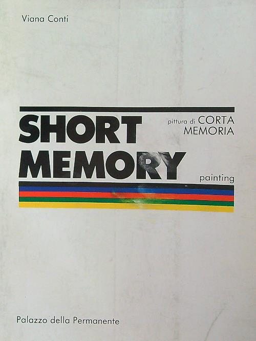 Short Memory. Pittura di corta memoria - Viana Conti - copertina