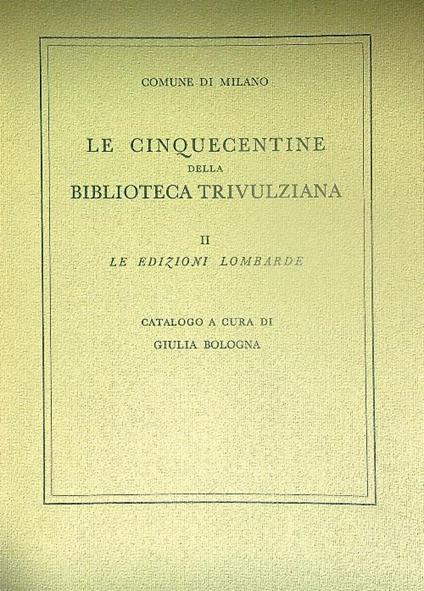 Le cinquecentine della biblioteca trivulziana. 2vv - Giulia Bologna - copertina