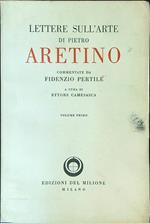 Lettere sull'arte di Pietro Aretino commentate da Fidenzio Pertile Vol 1