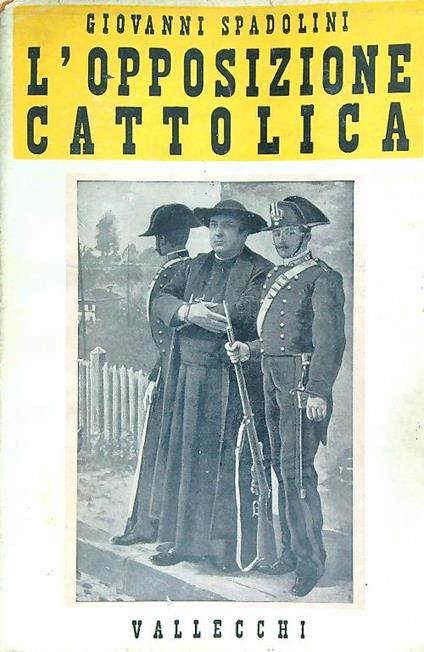 L' opposizione cattolica - Giovanni Spadolini - copertina