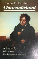 Chateaubriand A biography Volume one