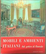 Mobili e ambienti italiani dal gotico al floreale. 2vv