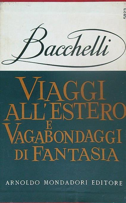Viaggi all'estero e vagabondaggi di fantasia - Riccardo Bacchelli - copertina