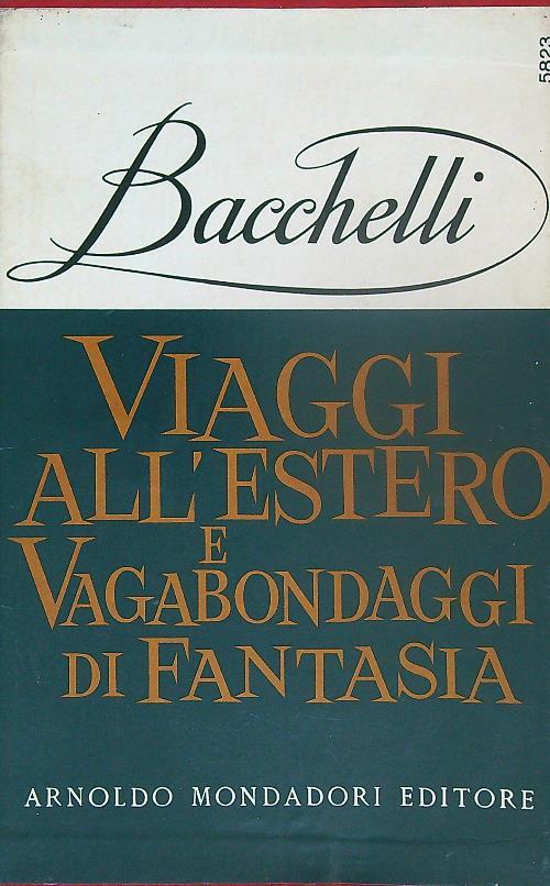 Viaggi all'estero e vagabondaggi di fantasia - Riccardo Bacchelli - copertina