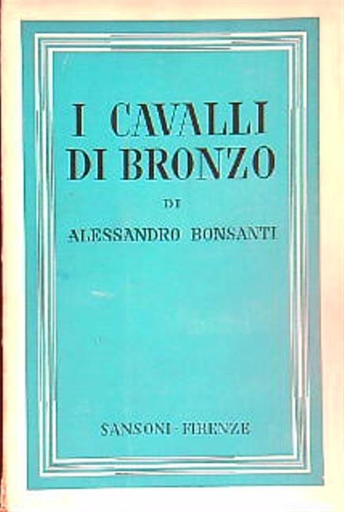 I cavalli di bronzo - Alessandro Bonsanti - copertina