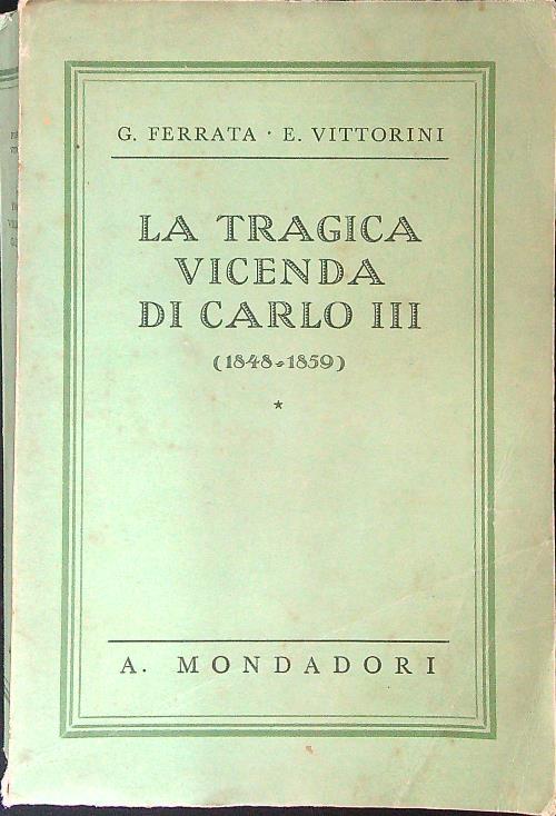 La tragica vicenda di Carlo III 1848 - 1859 - Giansiro Ferrata - copertina